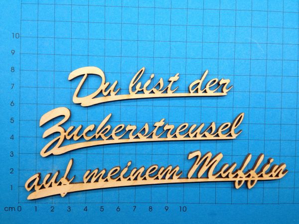 Schriftzug  Du bist der Zuckelstreusel auf meinem Muffin  aus Holz Schn?ppchen
